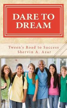 Paperback Dare To Dream: Tweens' Road To Success Book