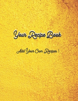 Your Own Recipe Book: Add Your Own Recipes