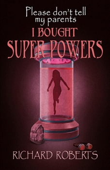 Please Don't Tell My Parents I Bought Super Powers - Book #10 of the Please Don't Tell My Parents