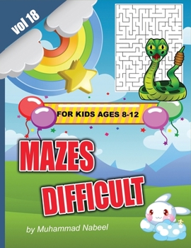 Paperback Difficult Mazes for Kids Ages 8-12 - Vol 18: Hard and Challenging Maze Puzzles Activity Workbook for Children Book