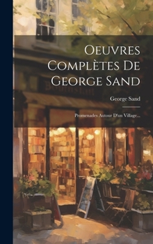 Oeuvres Complètes De George Sand: Promenades Autour D'un Village...