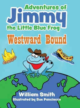 The Adventures of Jimmy the Little Blue Frog: Westward Bound