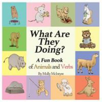 Paperback What Are They Doing?: A Fun Early Learning Book that Combines Animals with Verbs.. Book