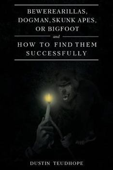 Paperback Bewerearillas, Dogman, Skunk Apes, or Bigfoot and How to Find Them Successfully Book