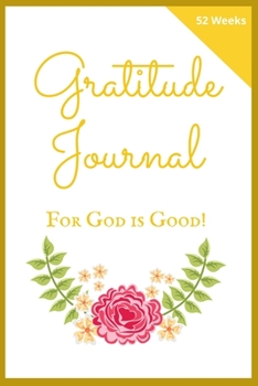 Paperback Gratitude Journal: For God is Good!: For Christian Living: A Guided Journal for Personal & Spiritual Growth Book