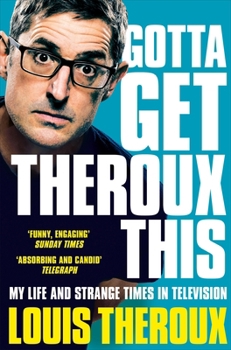 Paperback Gotta Get Theroux This: My life and strange times in television Book