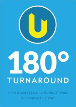 Paperback 180 Degree Turnaround: From Merely Existing to Truly Living Book