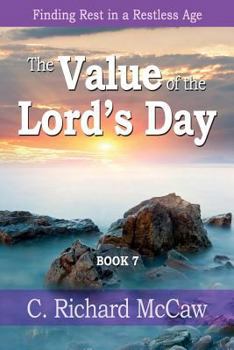 Paperback The Value of the Lord's Day - Book 7: Finding REST in a restless age Book