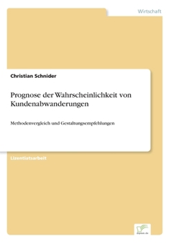 Paperback Prognose der Wahrscheinlichkeit von Kundenabwanderungen: Methodenvergleich und Gestaltungsempfehlungen [German] Book