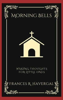 Hardcover Morning Bells: Waking Thoughts for Little Ones (Grapevine Press) Book