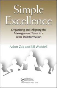 Hardcover Simple Excellence: Organizing and Aligning the Management Team in a Lean Transformation Book