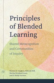 Paperback Principles of Blended Learning: Shared Metacognition and Communities of Inquiry Book