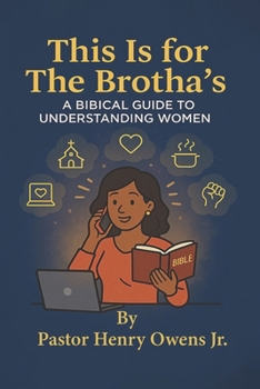 Paperback This Is for the Brotha's a Biblical Guide to Understanding Women Book