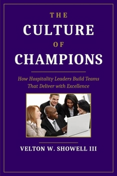 The Culture of Champions: Shaping Winning Organizations in the Hospitality Industry