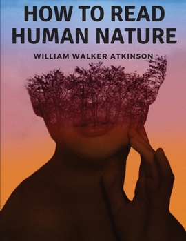 Paperback How to Read Human Nature: Its Inner States and Outer Forms Book