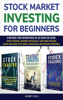 Hardcover Stock market investing for beginners: 3 books for investing in 10 days in 2019 - stock trading, trading psychology, and forex trading. learn the bases Book