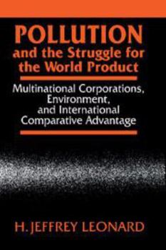 Pollution and the Struggle for the World Product: Multinational Corporations, Environment, and International Comparative Advantage