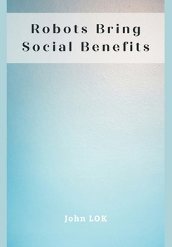 Paperback Robots Bring Social Benefits Book