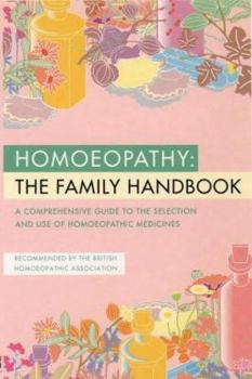 Paperback Homoeopathy: A Family Handbook: A Comprehensive Guide to the Selection and Use of Homoeopathic Medicines Book