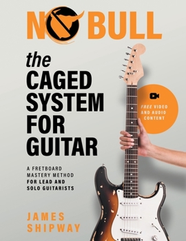 Paperback The Caged System for Guitar: A Fretboard Mastery Method for Lead and Solo Guitarists Book