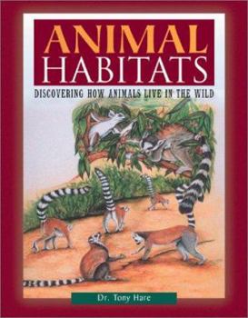 Paperback Animal Habitats: Discovering How Animals Live in the Wild Book