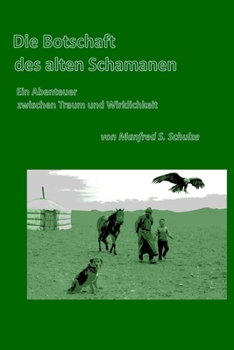 Paperback Die Botschaft des alten Schamanen: Ein Abenteuer zwischen Traum und Wirklichkeit [German] Book
