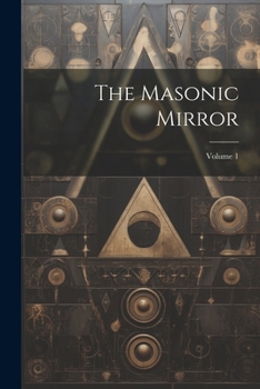 Paperback The Masonic Mirror; Volume 1 Book