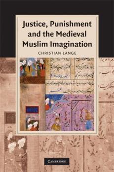 Hardcover Justice, Punishment and the Medieval Muslim Imagination Book