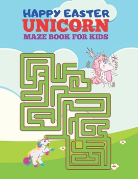 Paperback Happy Easter Unicorn Maze Book For Kids: Great Gift to kids, Includes Mazes Book
