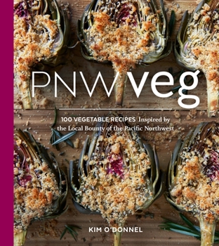 Paperback Pnw Veg: 100 Vegetable Recipes Inspired by the Local Bounty of the Pacific Northwest Book
