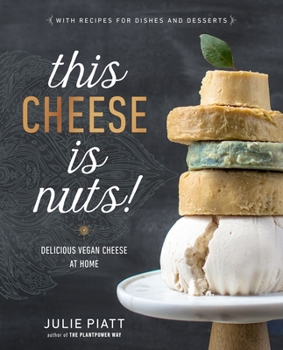 Paperback This Cheese Is Nuts!: Delicious Vegan Cheese at Home: A Cookbook Book