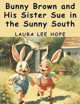 Bunny Brown and His Sister Sue in the Sunny South - Book #11 of the Bunny Brown and His Sister Sue