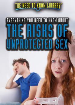 Library Binding Everything You Need to Know about the Risks of Unprotected Sex Book