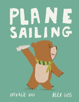 Paperback Plane Sailing: A Children's Picture Book Story of a Little Bear, a Paper Plane and a Big Imagination! Book