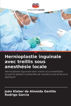 Hernioplastie inguinale avec treillis sous anesthésie locale (French Edition)