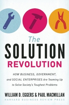 Hardcover The Solution Revolution: How Business, Government, and Social Enterprises Are Teaming Up to Solve Society's Toughest Problems Book