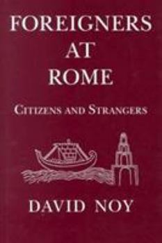 Foreigners at Rome: Citizens and Strangers