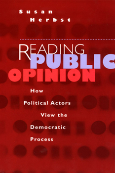 Paperback Reading Public Opinion: How Political Actors View the Democratic Process Book