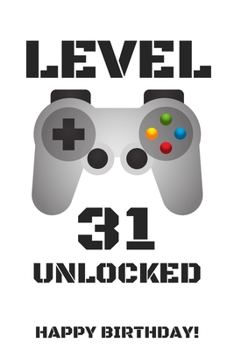 Level 31 Unlocked Happy Birthday!: Gamer Notebook / Journal / Diary / Achievement / Card / Appreciation Gift (6 x 9 - 110 Blank Lined Pages)