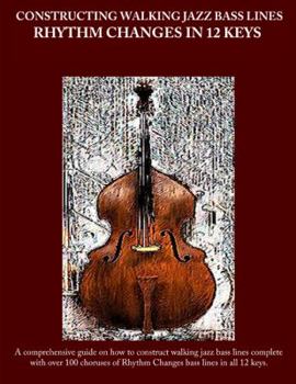 Paperback Constructing Walking Jazz Bass Lines Book II Walking Bass Lines: Rhythm Changes in 12 Keys Book