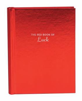 Hardcover The Red Book of Luck: (Gift for New Graduates, History of Luck, Luck in Different Cultures) Book