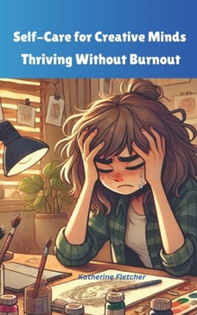 Self-Care for Creative Minds: Thriving without Burnout