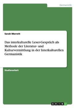 Paperback Das interkulturelle Leser-Gespräch als Methode der Literatur- und Kulturvermittlung in der Interkulturellen Germanistik [German] Book