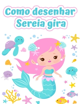 Paperback Como desenhar sereias: Livro de desenho f?cil e divertido para crian?as de 2 a 12 anos [Portuguese] Book