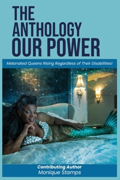 Paperback Our Power-The Anthology: Melenated Queens Rising Beyond Disabilities! Book