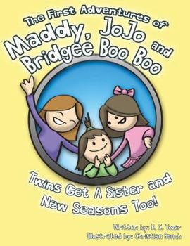 The First Adventures of Maddy, Jojo and Bridgee Boo Boo: Twins Get a New Sister and New Seasons Too