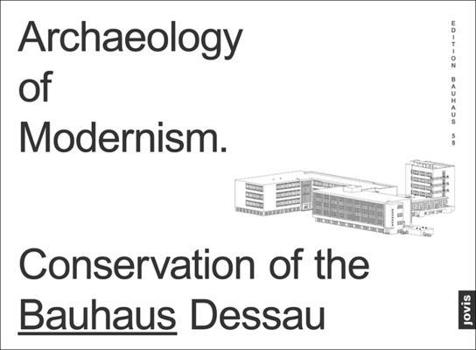 Paperback Archaeology of Modernism: Preservation Bauhaus Dessau Book