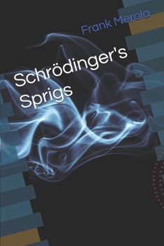 Paperback Schrödinger's Sprigs: "In the Quantum World, nothing is certain...until you peek!" Book