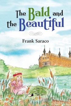 Hardcover The Bald and the Beautiful: A Tale of True Friendship and Hair-raising Adventures Book