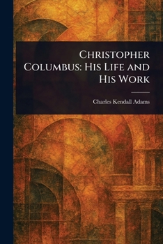 Paperback Christopher Columbus: His Life and His Work Book